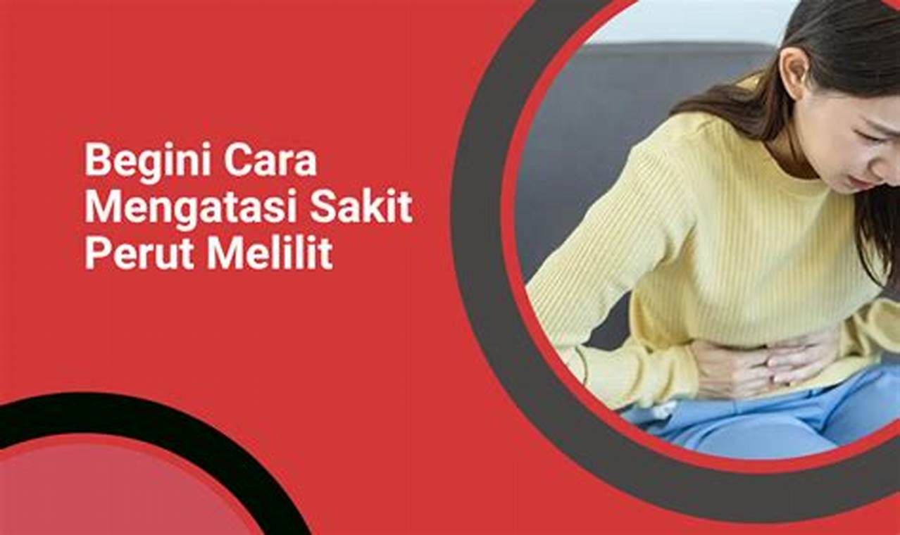 Cara Mengatasi Perut Sakit Melilit